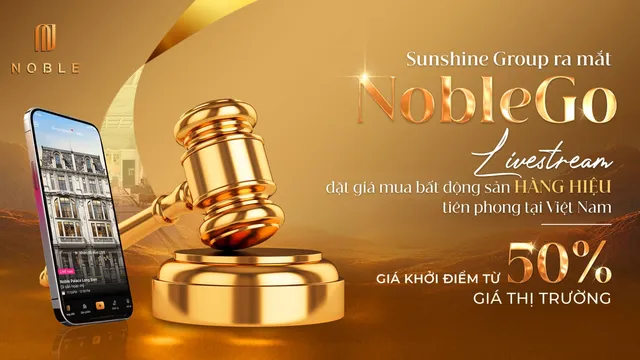 Sunshine Group ra mắt NobleGo - Livestream đặt giá mua bất động sản hàng hiệu tiên phong tại Việt Nam với giá khởi điểm bằng 50% giá thị trường