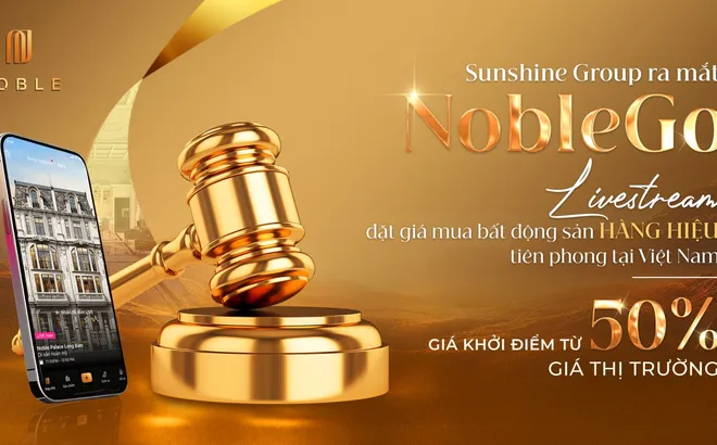Sunshine Group ra mắt NobleGo - Livestream đặt giá mua bất động sản hàng hiệu tiên phong tại Việt Nam với giá khởi điểm bằng 50% giá thị trường